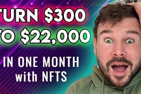 (How I Made $22,000+ in ONE MONTH) – Making Money With NFTs Step-by-step In 2022 For Beginners