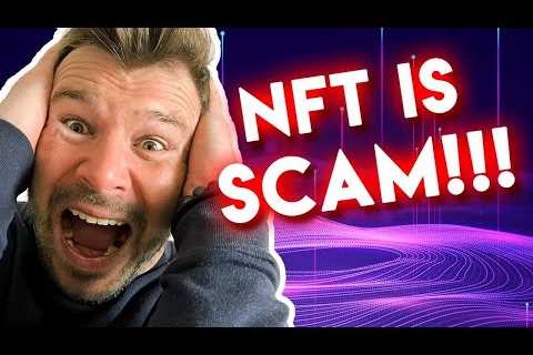 NFT Is SCAM – The Truth About Making Money with NFTs [Don’t Lose Your MONEY!]