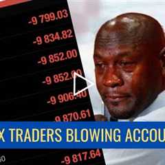 Watch as Forex Traders Blowing Their Accounts