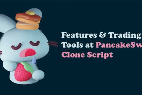 An effective PancakeSwap clone script to increase your business revenue
