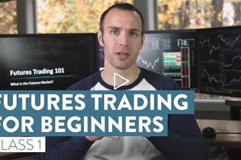 How To Trade Futures For Beginners | The Basics of Futures Trading [Class 1]
