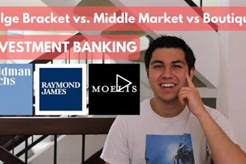 Bulge Bracket vs Middle Market vs Boutique INVESTMENT BANKING