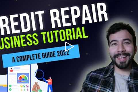 HOW TO START A CREDIT REPAIR BUSINESS In 2022