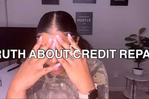 Truth About Credit Repair! Listen Up Ima Only Say This Once!