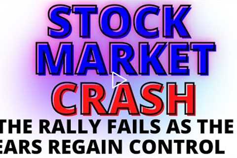 Stock Market CRASH: The  Rally Fails As The Bears Regain Control (SPX QQQ IWM Investing)   PT  1