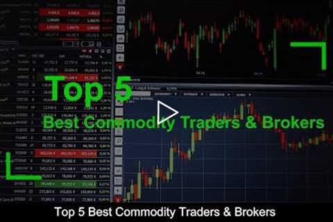 TOP 5 BEST Commodity Traders & Brokers (revealed ) 🔎