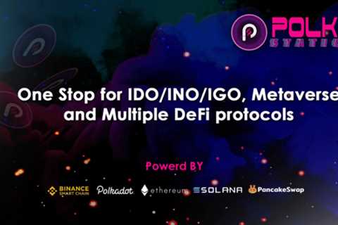 PolkStation – One Stop for IDO/INO/IGO & Metaverse and Multi Defi Protocols.