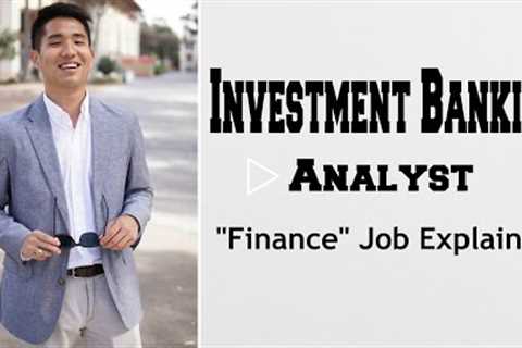 Investment Banking Analyst - What I LITERALLY Do