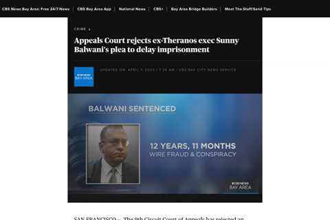 Former Theranos President Ramesh “Sunny” Balwani’s Effort to Delay Prison Sentence Rejected by..