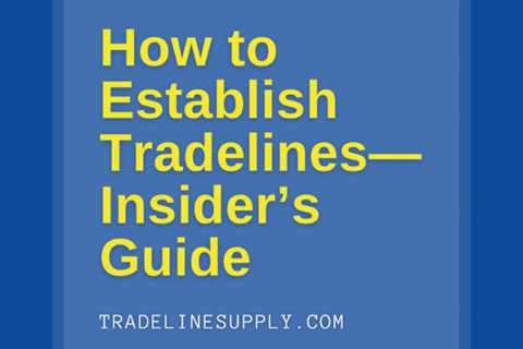 How to Establish Tradelines—Insider’s Guide