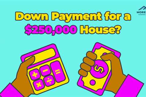 What is the Down Payment on a $250,000 Home?