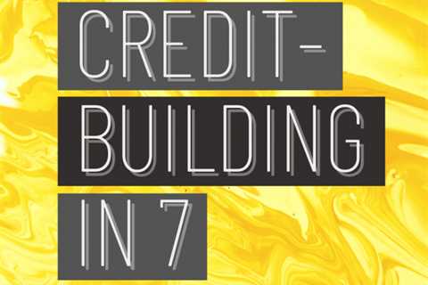 Master Credit-Building in Less Than 7 Minutes