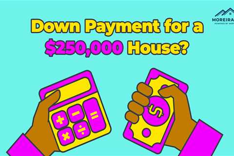What is the Down Payment on a $250,000 Home?
