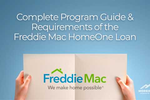 Complete Program Guide & Requirements of the Freddie Mac HomeOne Loan
