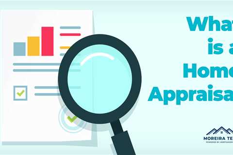 Why do You Need a Home Appraisal?