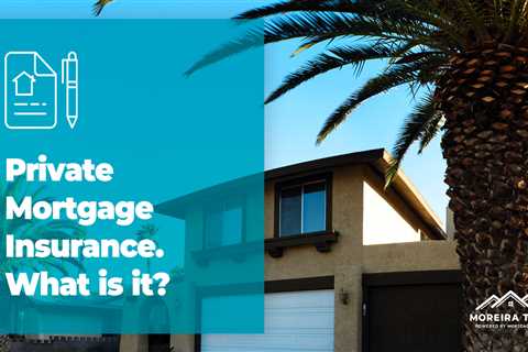 What is Private Mortgage Insurance (PMI)?